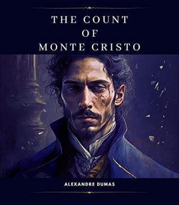 The Count of Monte Cristo! – A Tale of Betrayal, Imprisonment, and Exquisite Revenge!