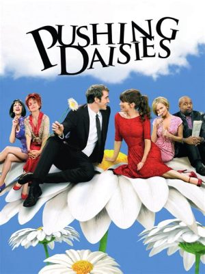  Pushing Daisies una storia di amore oltre la morte con un pizzico di mistero!